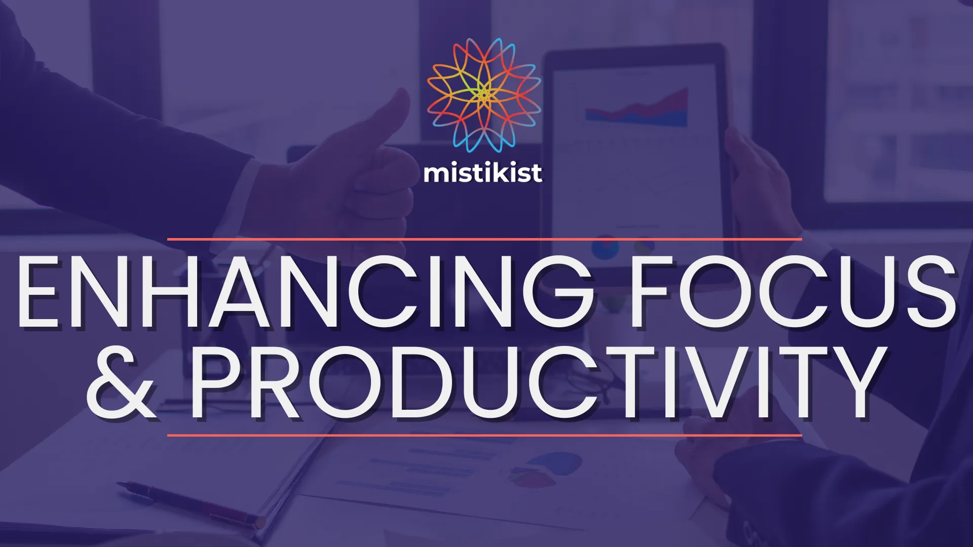 Comment se concentrer et améliorer la productivité avec Mistikist cover