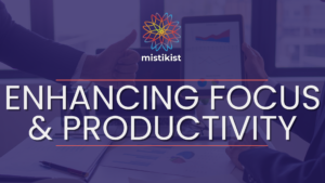 Learn how to focus in 2-8 minutes with Mistikist. With ADHD, learn how to focus.